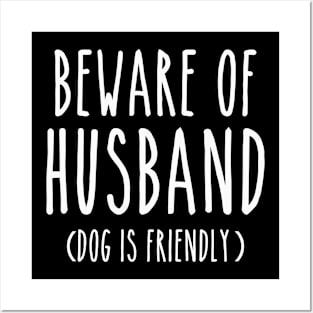 Beware of Husband Dog is Friendly-White Posters and Art